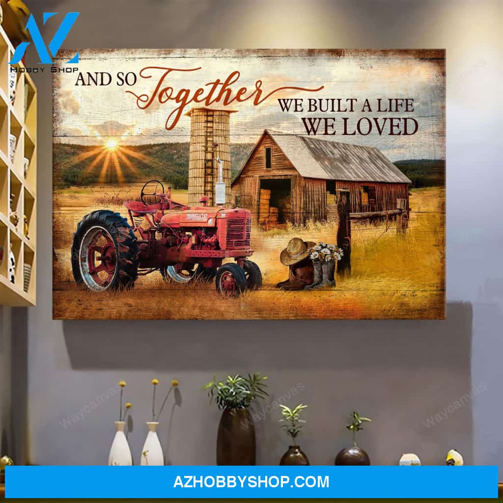 And so together we built the life we loved - Farm Landscape Canvas Prints - Wall Art