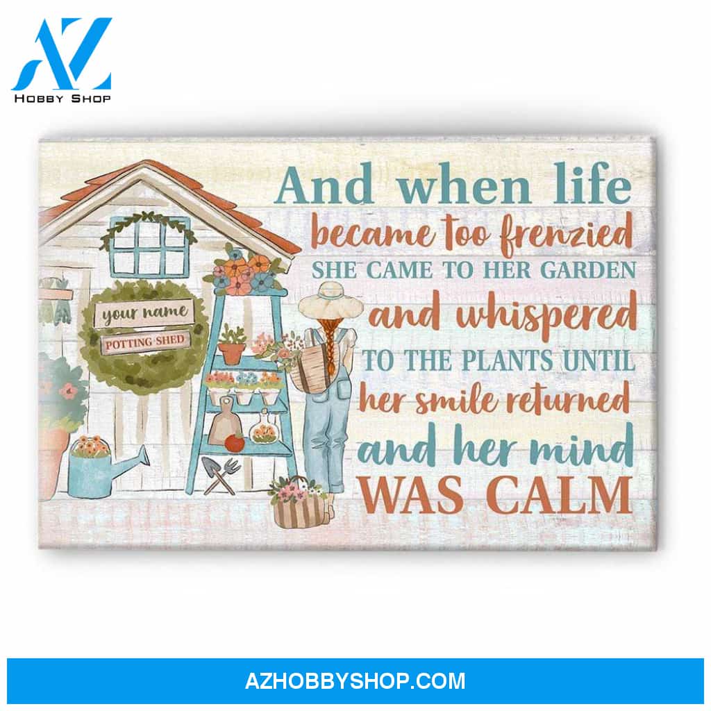 And When Life Became Too Frenzied , Garden Custom Poster/Canvas, Gift For Gardeners