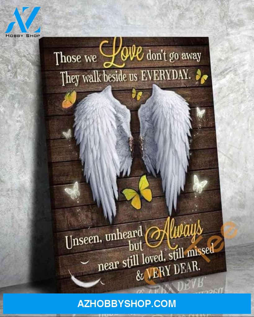 Angel Wings Butterfly Those We Love Don'T Go Away They Walk Beside Us Every Day Poster Poster Canvas