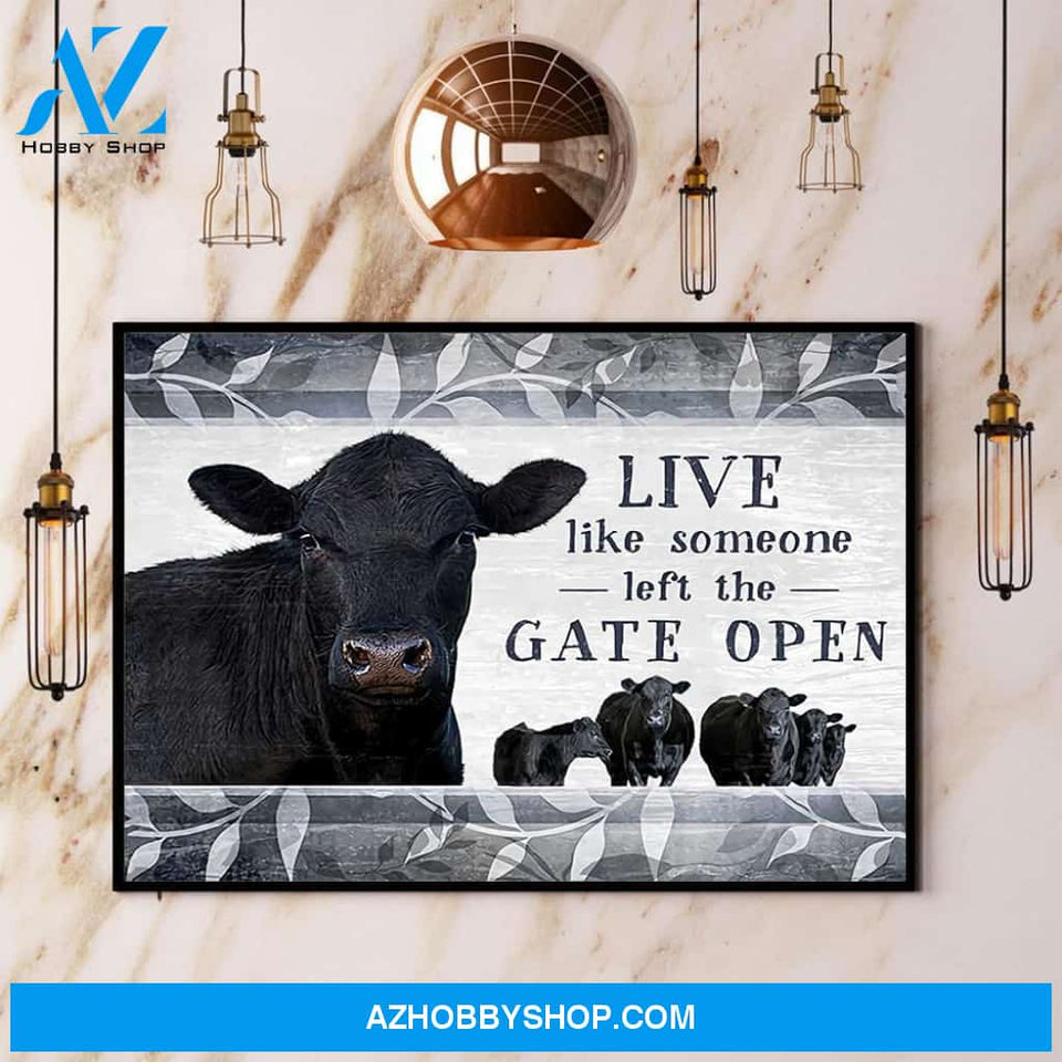 Angus Cow Live Like Someone Left The Gate Open Canvas And Poster, Wall Decor Visual Art
