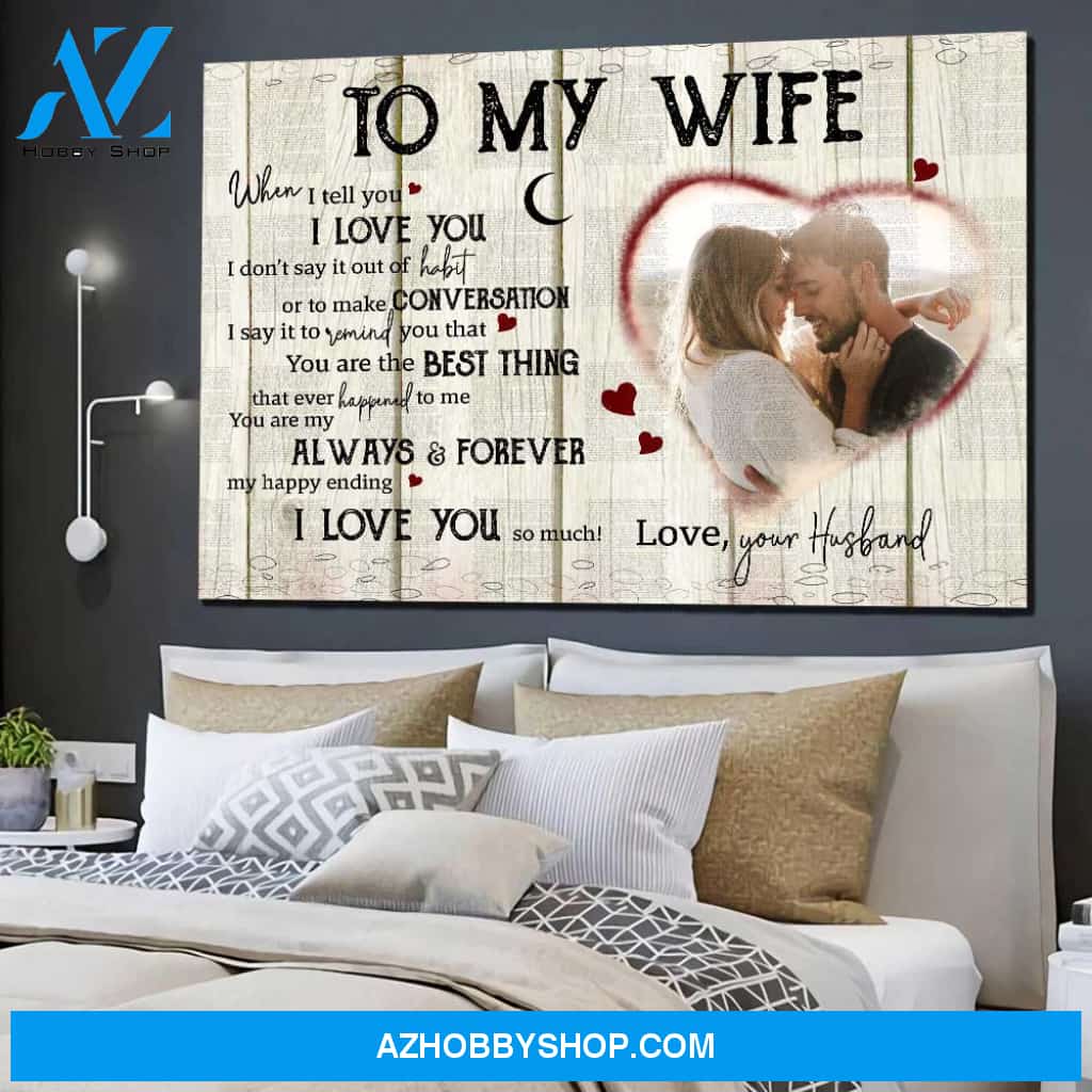 Personalized Canvas, Anniversary Gift For Wife To My Wife When I Tell You Canvas Wall Art