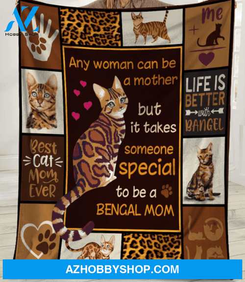 Any Woman Can Be A Mother Bengal Cat Blanket Gift For Cat Lovers 