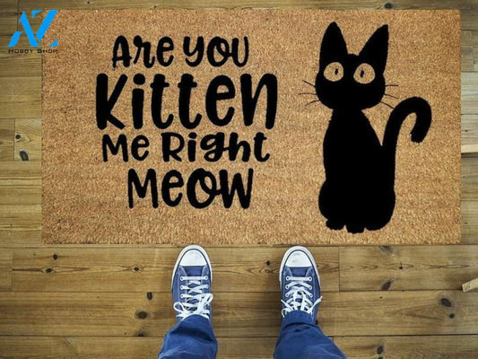 Are you kitten me right meow, Funny doormat, Coco doormat, Coir doormat, Welcome doormat, Door mat, Cat door mat, Cat