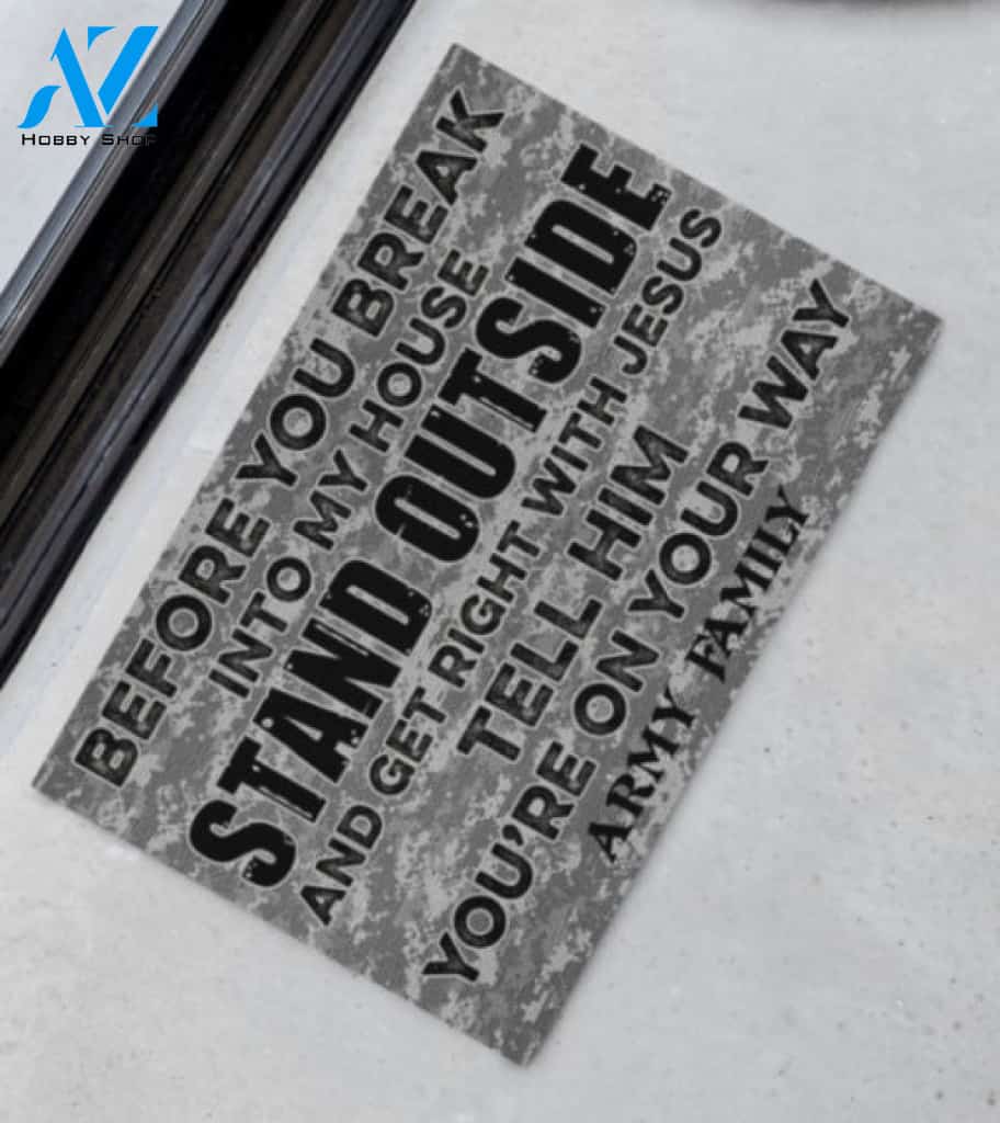 Army Before You Break Into My House Stand Outside And Get Right With Jesus Tell Him Youre On The Way Doormat