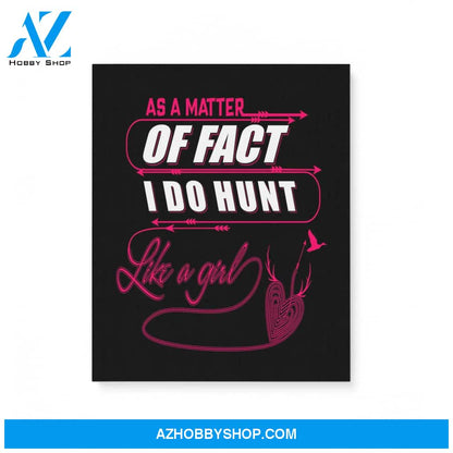 As A Matter Of Fact I Do Hunt Like A Girl Funny Hunting Gifts Matte Canvas