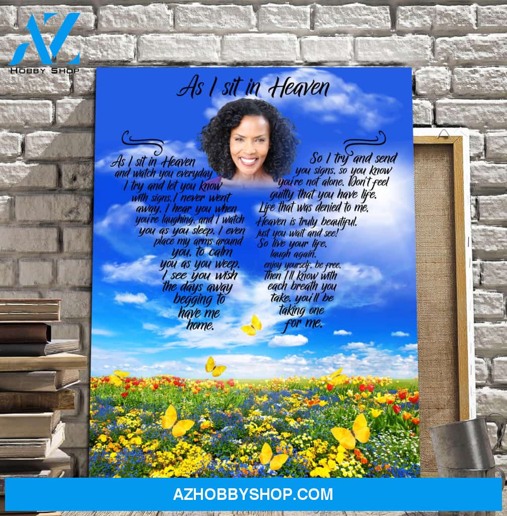 As I Sit In Heaven Butterfly Garden Personalized Photo Memorial Canvas, Canvas Wall Art Gift For Family Gift for Remembrance