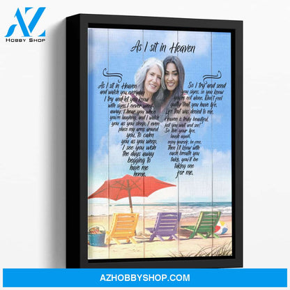 As I Sit In Heaven Day At The Beach Background, Personalized Photo Memorial Canvas, Canvas Wall Art Gift For Family Gift for Remembrance