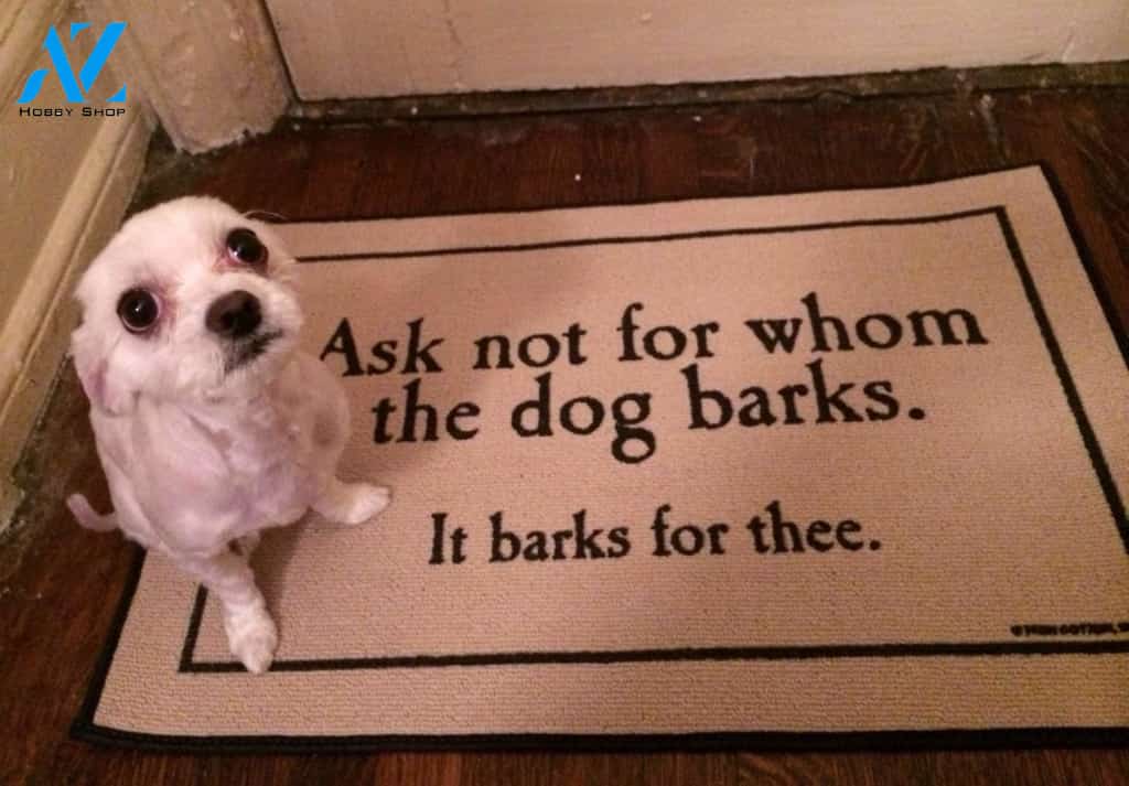 Ask Not For Whom The Dog Barks Doormat