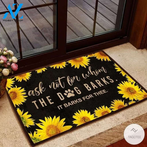 Ask not for whom the dog barks it barks for thee Sunflower Doormat