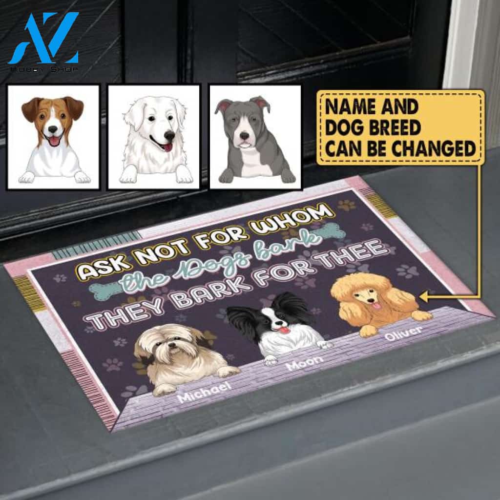 Ask Not For Whom The Dogs Bark They Bark For Thee, Customized Up To 4 Dogs - Personalized Doormat