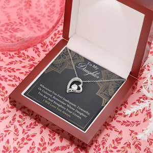 To My Daughter - Remember Whose Daughter You Are And Straighten Your Crown- Forever Love Necklace