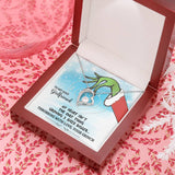 To My Sexy Girlfriend - Throbbing With Love - Grinch Forever Love Necklace