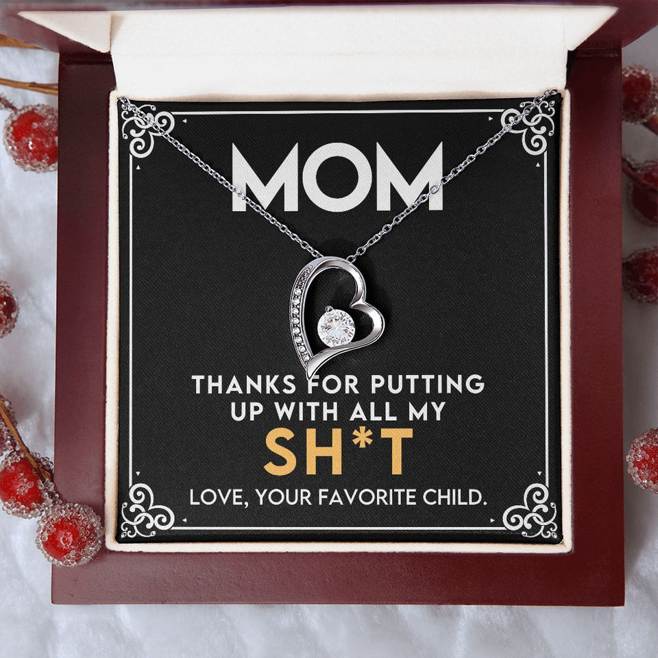 To My Mom - Thanks for Putting Up With All My Sh*t Forever Love Necklace