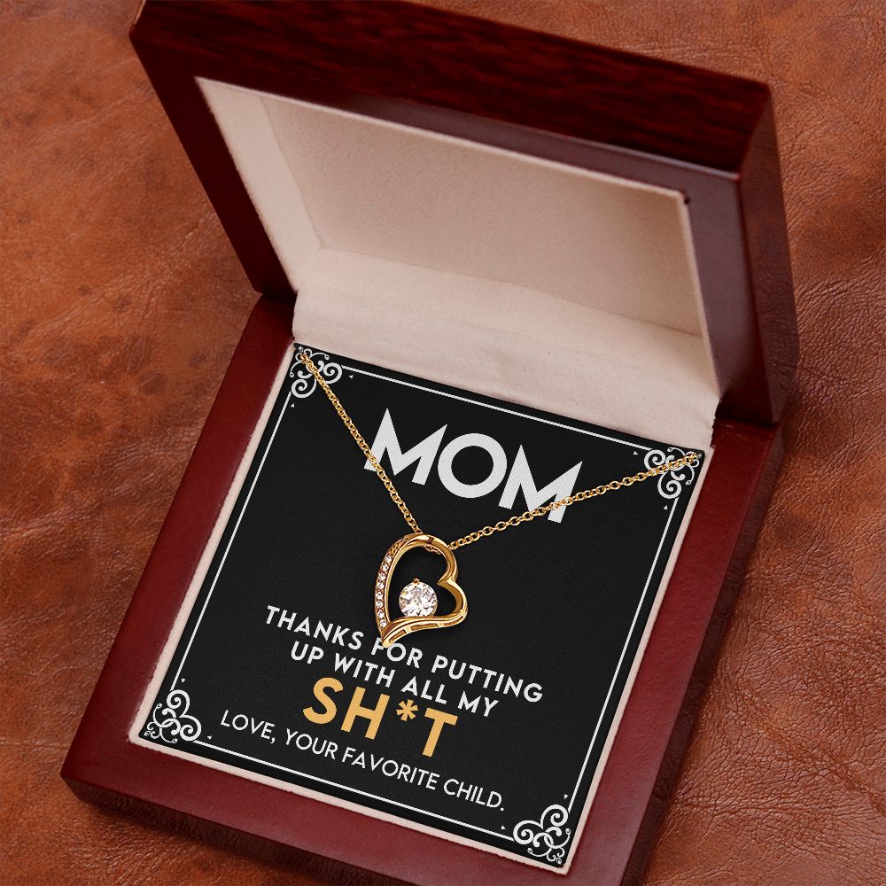 To My Mom - Thanks for Putting Up With All My Sh*t Forever Love Necklace