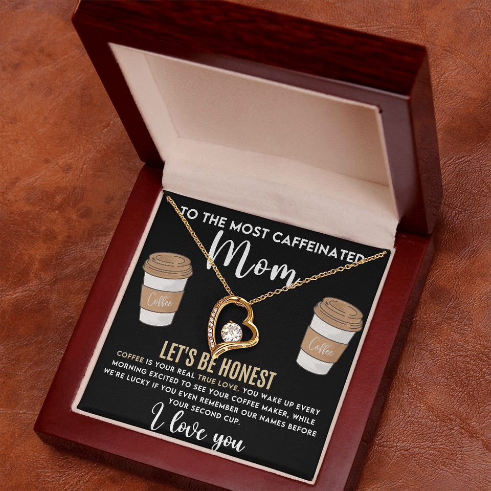 To The Most Caffeinated Mom - Coffee is Your Real True Love Forever Love Necklace