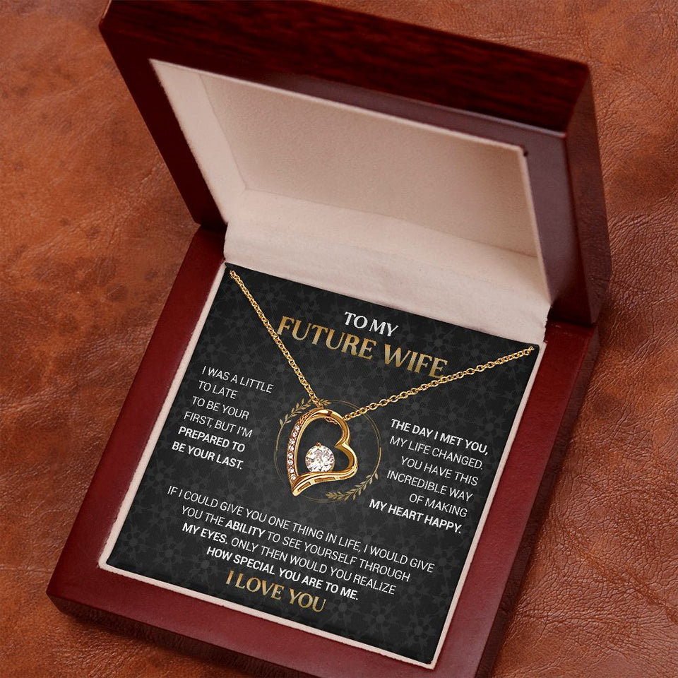To My Future Wife - I'm Prepared To Be Your Last - Forever Love Necklace