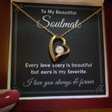 My Soulmate Every Love Story is Beautiful - Forever Love Necklace