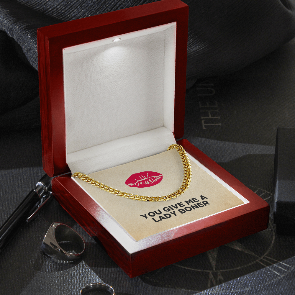 Husband, Soulmate, Boyfriend Necklace - You Give Me A Lady Boner Cuban Link Chain Necklace, Funny Necklace, Birthday Gift, Anniversary