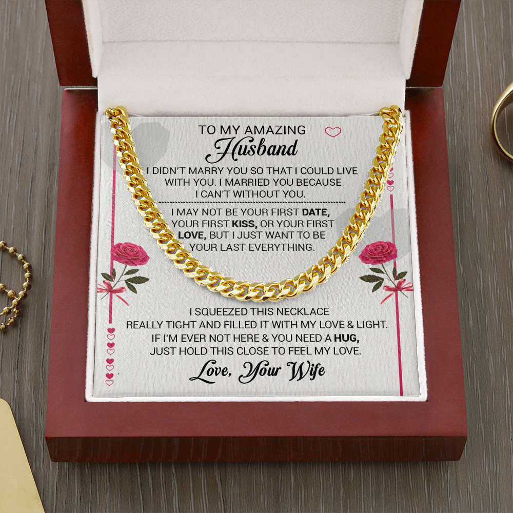 To My Amazing Husband - I Married You Because I Cant Live Without You - Cuban Link Necklace, Cuban Link Chain