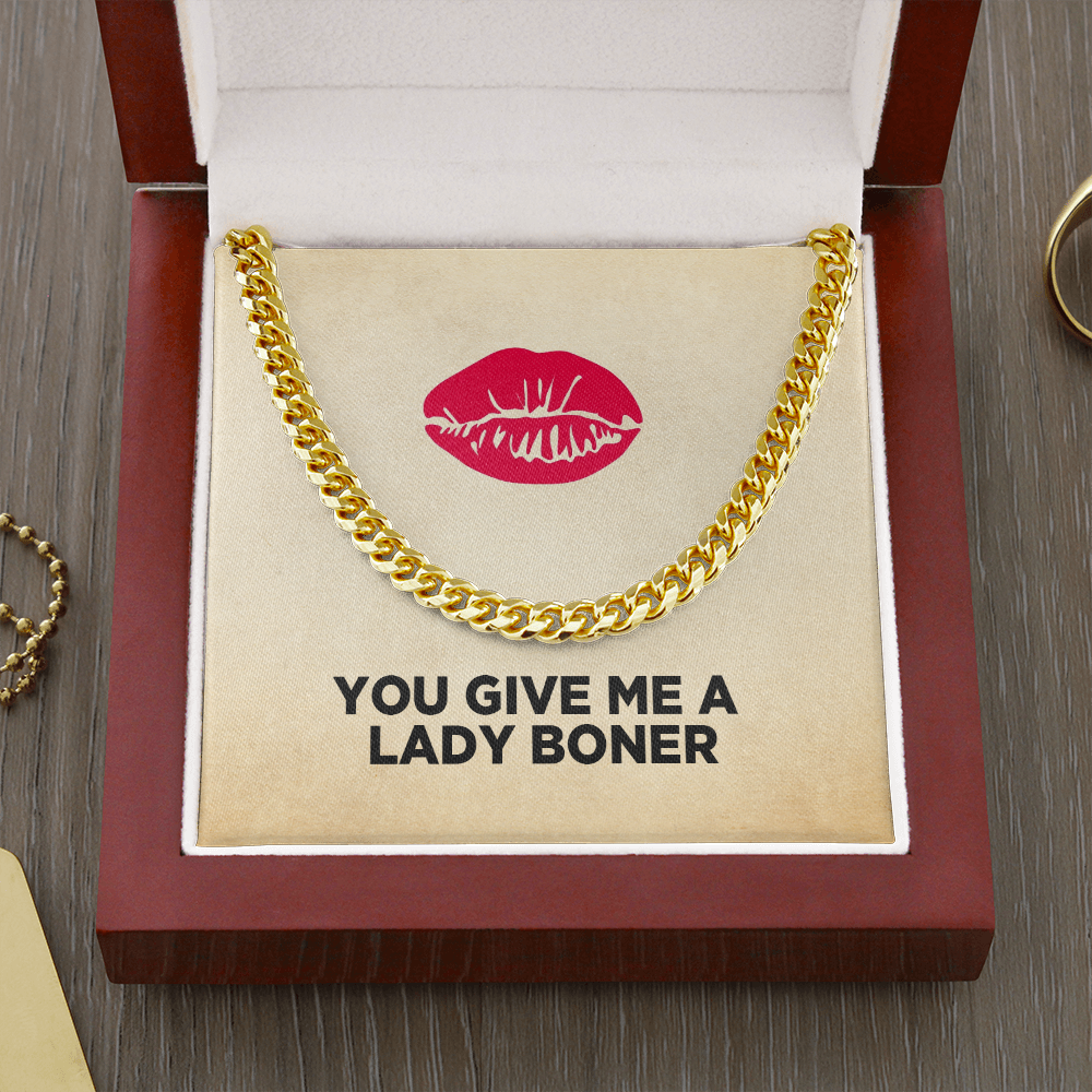 Husband, Soulmate, Boyfriend Necklace - You Give Me A Lady Boner Cuban Link Chain Necklace, Funny Necklace, Birthday Gift, Anniversary