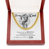To My Dad - I Loved You My Whole Life - Cuban Chain Necklace, Cuban Link Chain