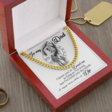 To My Dad - I Loved You My Whole Life - Cuban Chain Necklace, Cuban Link Chain