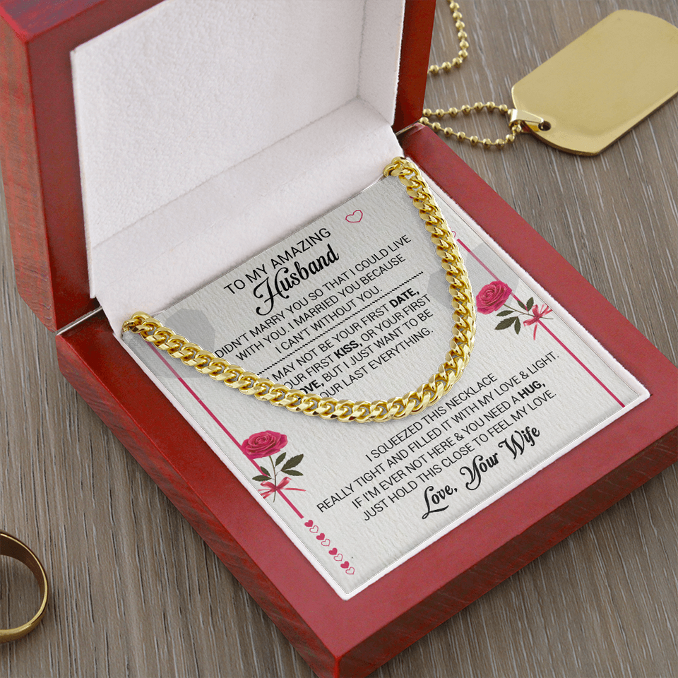 To My Amazing Husband - I Married You Because I Cant Live Without You - Cuban Link Necklace, Cuban Link Chain