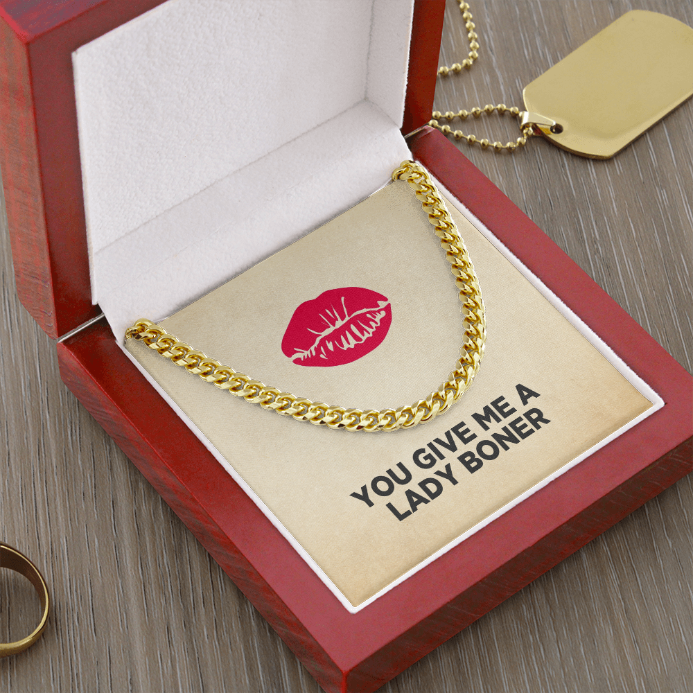 Husband, Soulmate, Boyfriend Necklace - You Give Me A Lady Boner Cuban Link Chain Necklace, Funny Necklace, Birthday Gift, Anniversary