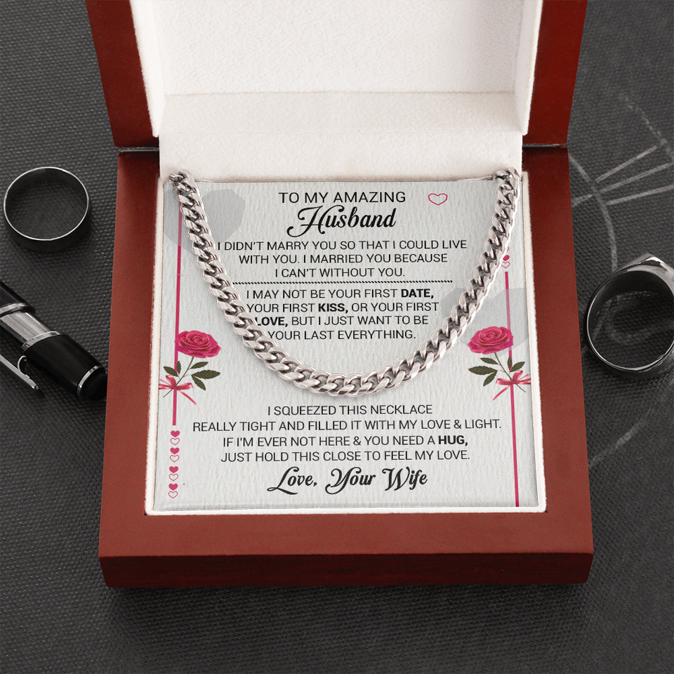 To My Amazing Husband - I Married You Because I Cant Live Without You - Cuban Link Necklace, Cuban Link Chain