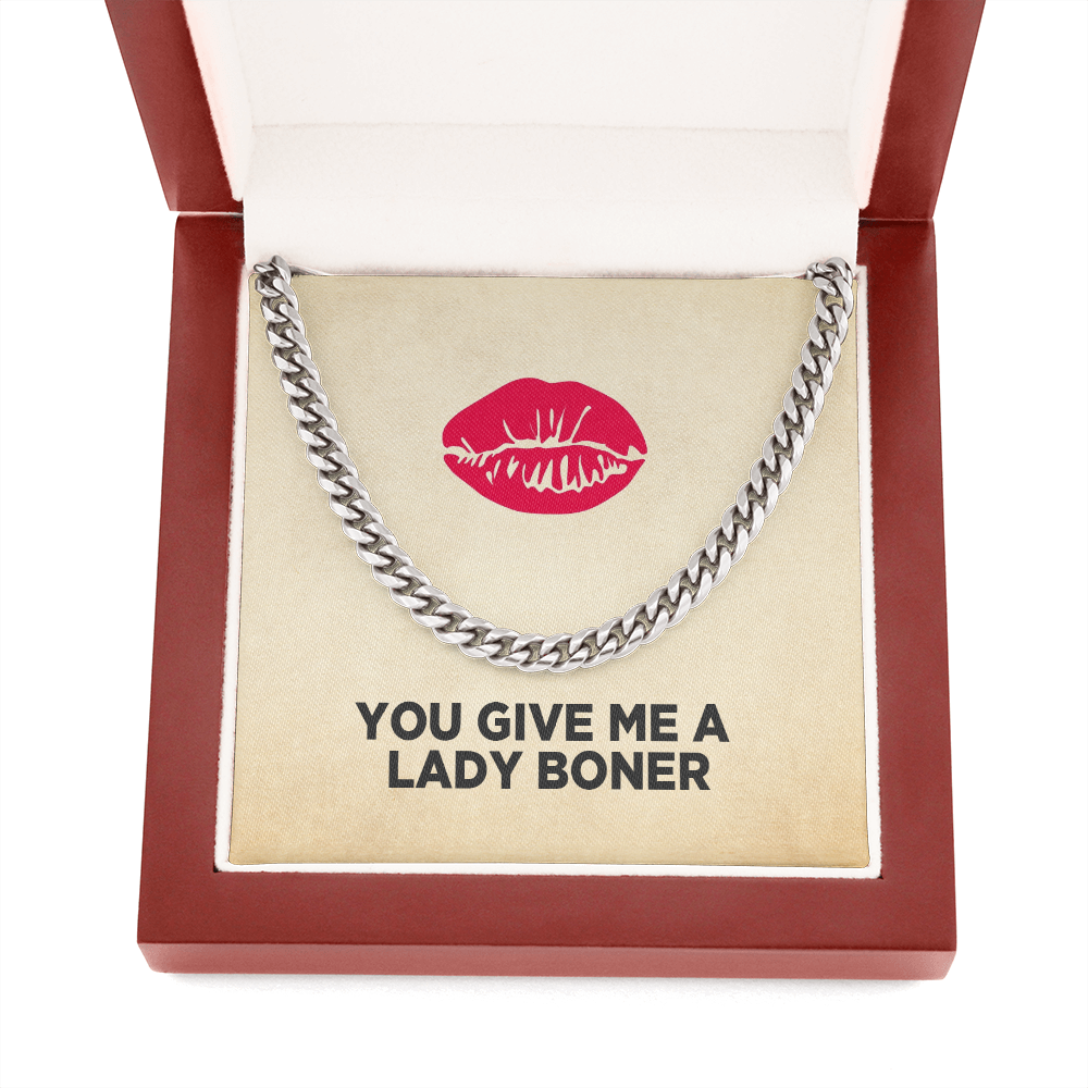 Husband, Soulmate, Boyfriend Necklace - You Give Me A Lady Boner Cuban Link Chain Necklace, Funny Necklace, Birthday Gift, Anniversary