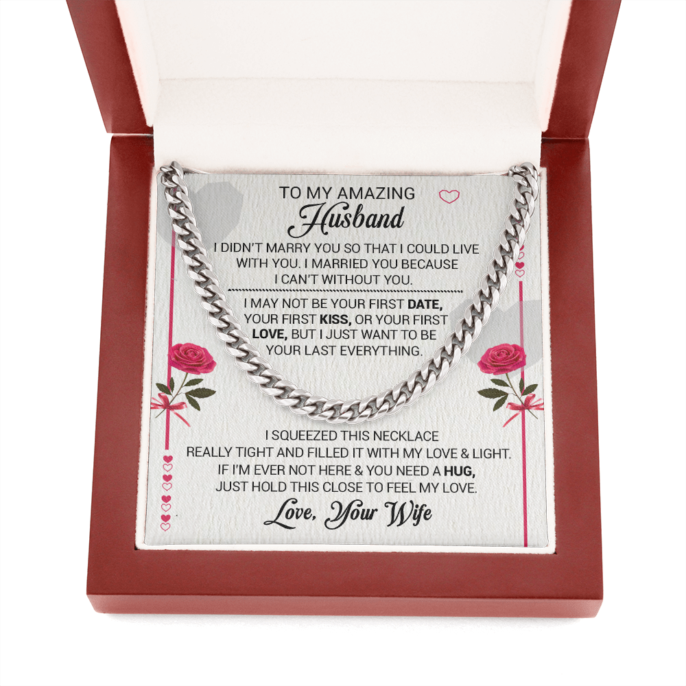 To My Amazing Husband - I Married You Because I Cant Live Without You - Cuban Link Necklace, Cuban Link Chain