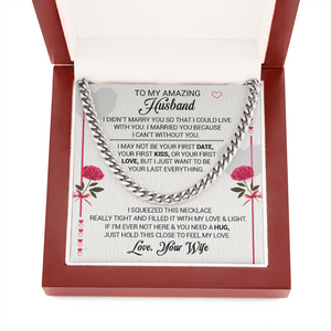 To My Amazing Husband - I Married You Because I Cant Live Without You - Cuban Link Necklace, Cuban Link Chain
