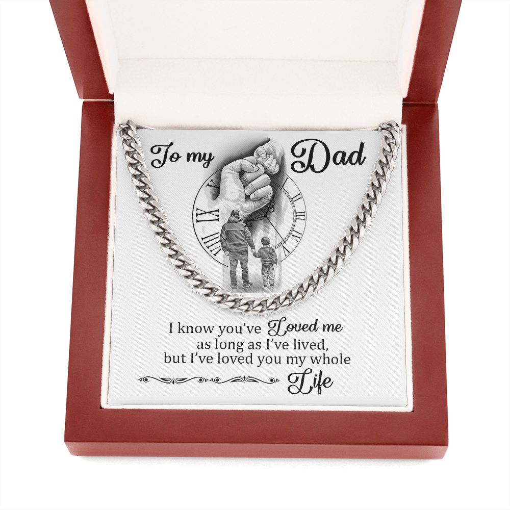 To My Dad - I Loved You My Whole Life - Cuban Chain Necklace, Cuban Link Chain