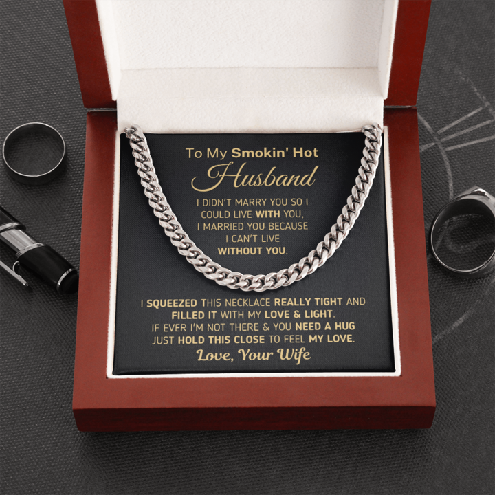 To My Smokin' Hot Husband Necklace Gift I married You Because I Can't Live Without You Wife to Husband Cuban Link Chain Necklace Valentine Gift LX343U