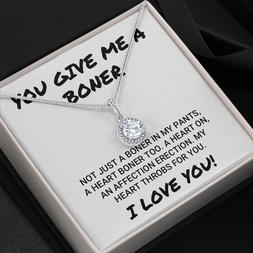 Wife Girlfriend Soulmate Necklace Gift - You Give Me A Boner - Affection Erection Valentine's Necklace - I Love You Eternal Hope Necklace LX033C