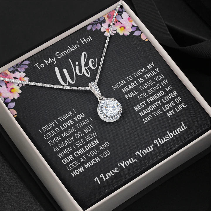 To My Smokin' Hot Wife Necklace Gift from Husband, I didn't think I could love you even more than I already do - Eternal Hope Necklace LX104B