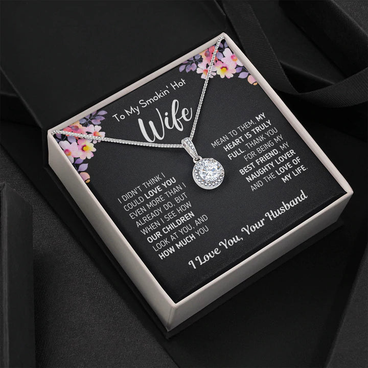 To My Smokin' Hot Wife Necklace Gift from Husband, I didn't think I could love you even more than I already do - Eternal Hope Necklace LX104B