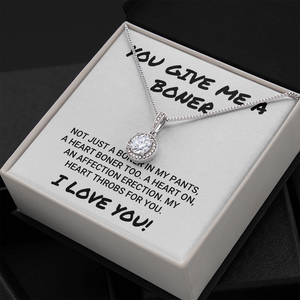 Wife Girlfriend Soulmate Necklace Gift - You Give Me A Boner - Affection Erection Valentine's Necklace - I Love You Eternal Hope Necklace LX033C