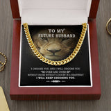 To My Future Husband I Choose You & I Will Choose You Cuban Link Chain From Future Wife Soulmate