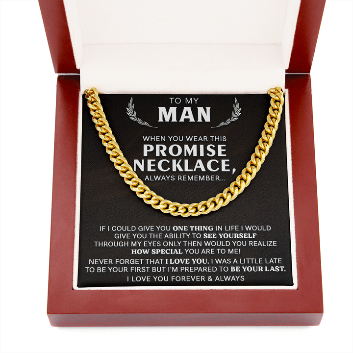 To My Man Necklace Gift - How Special You Are To Me I'm Prepared To Be Your Last Cuban Link Chain Necklace LX024B