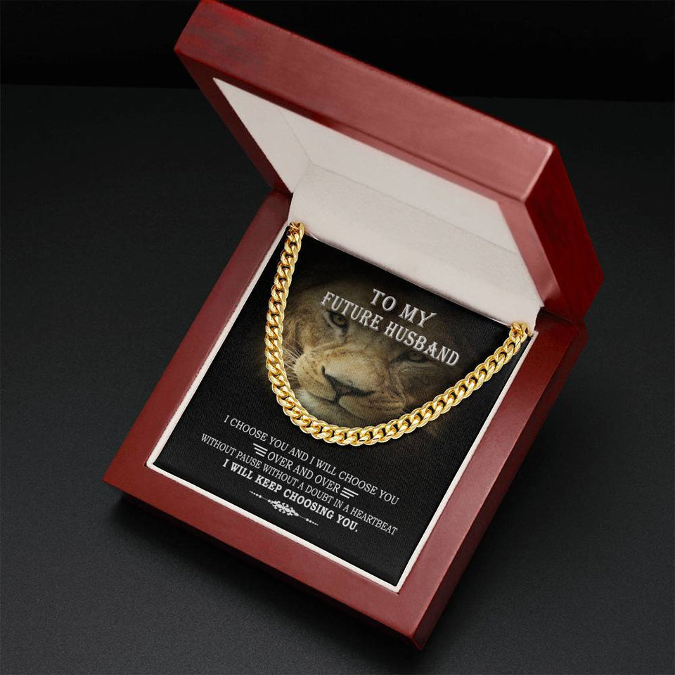 To My Future Husband I Choose You & I Will Choose You Cuban Link Chain From Future Wife Soulmate