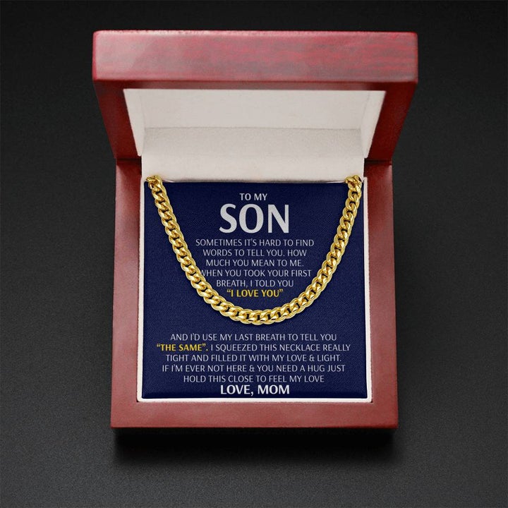 To My Son Cuban Necklace Gift - I'd use my last breath to tell you I Love You - Love, Mom Cuban Link Chain Necklace LX006D