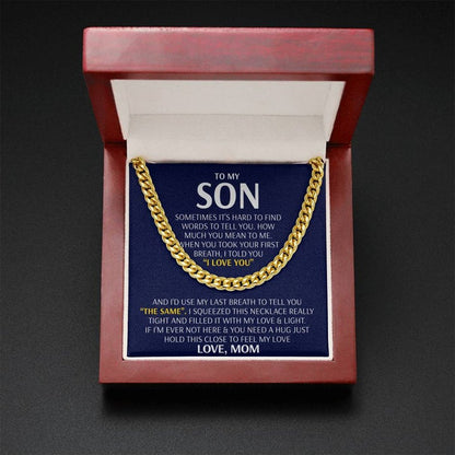 To My Son Cuban Necklace Gift - I'd use my last breath to tell you I Love You - Love, Mom Cuban Link Chain Necklace LX006D