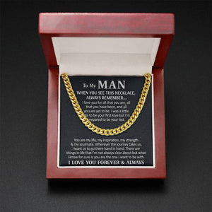 To My Man - You are my life, my inspiration, my strength & my soulmate I Love You Forever & Always - Cuban Link Chain Necklace