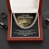 To My Future Husband I Choose You & I Will Choose You Cuban Link Chain From Future Wife Soulmate