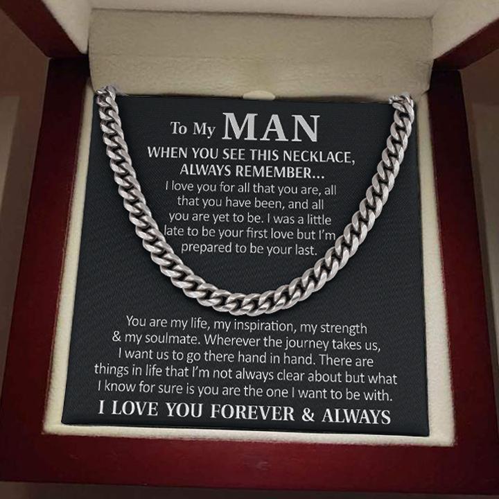 To My Man - You are my life, my inspiration, my strength & my soulmate I Love You Forever & Always - Cuban Link Chain Necklace
