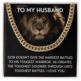 To My Husband necklace, Life's Toughest Battles - Cuban Link Chain For Husband