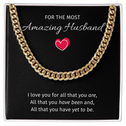 For The Most Amazing Husband - Cuban Link Chain For Husband, I Love You For All That You Are