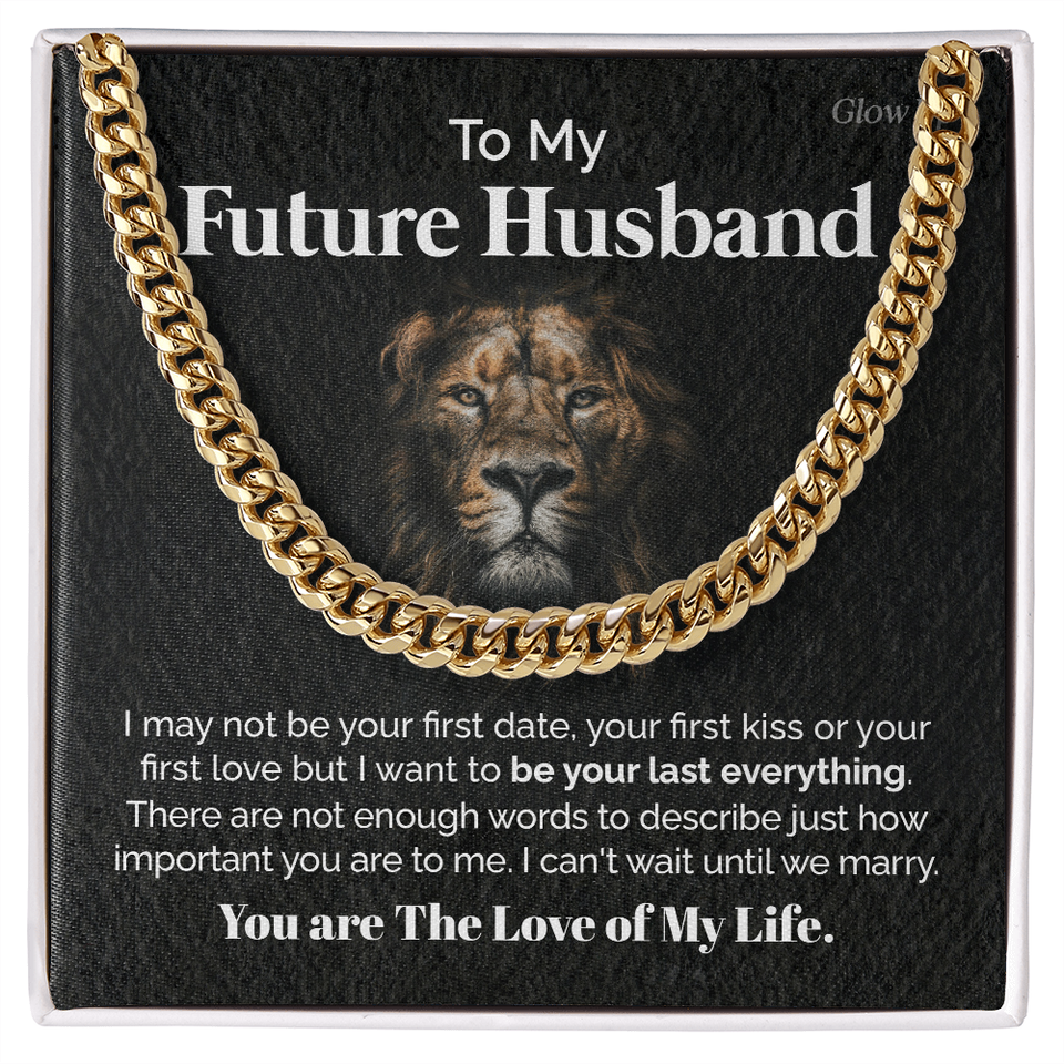 To my Future Husband - You are the love of my life - Cuban Link Chain, Gift For Man, Husband, Gift For Birthday, Christmas
