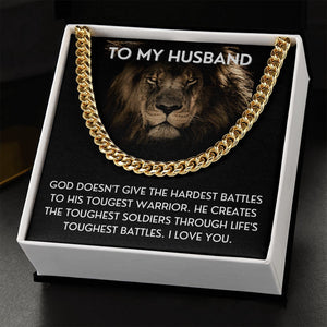 To My Husband necklace, Life's Toughest Battles - Cuban Link Chain For Husband